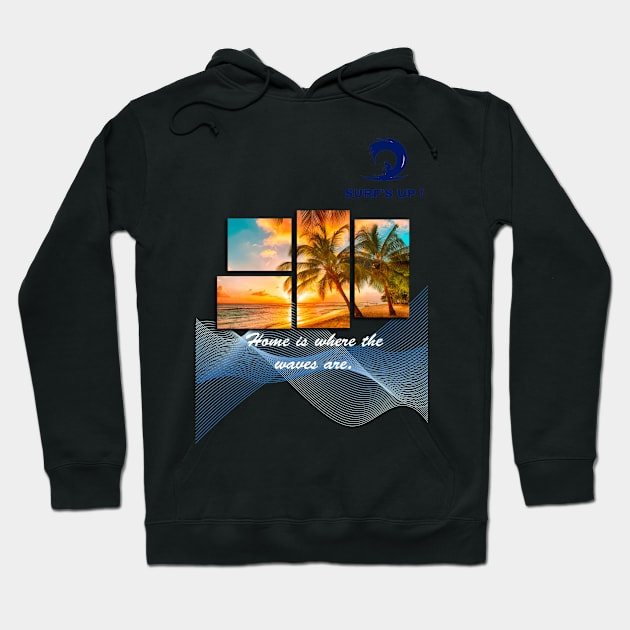 Home is where the waves are Hoodie by surfer25